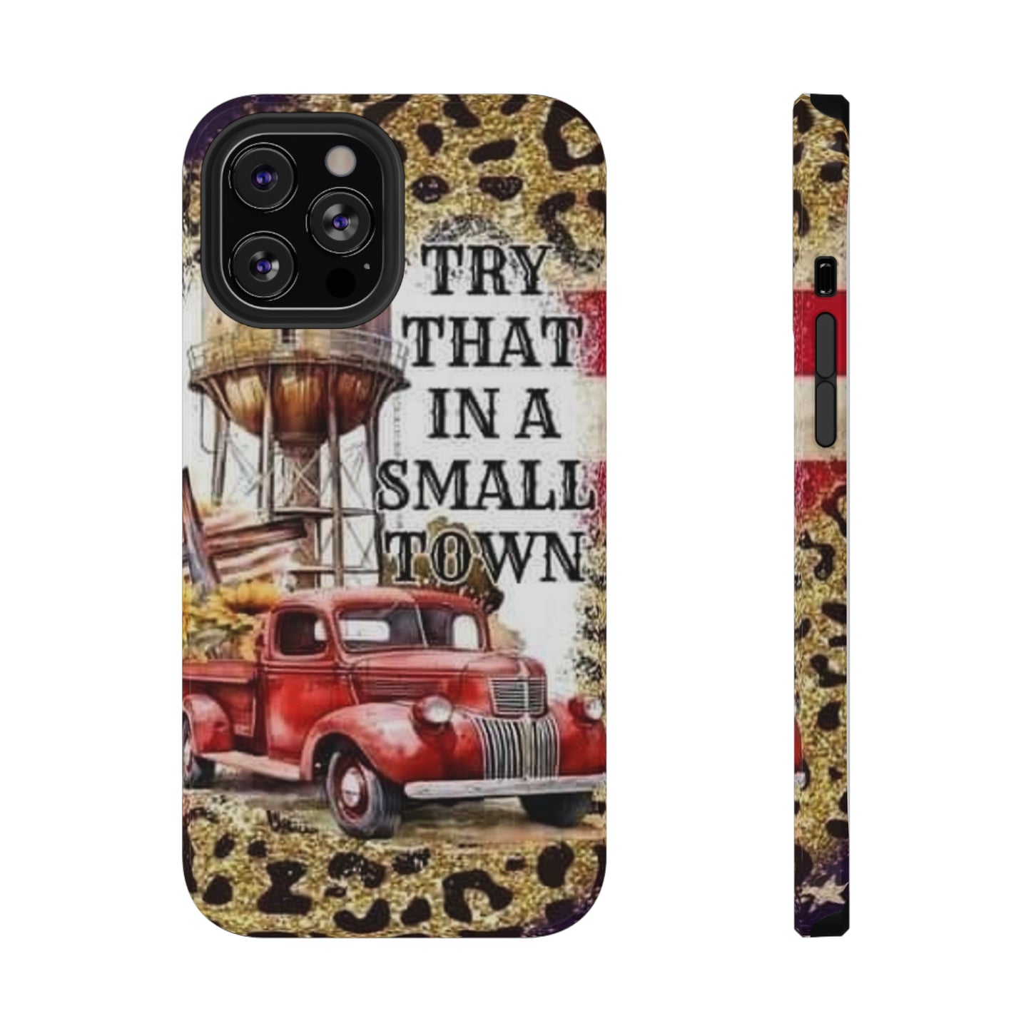 Try That In A Small Town Print Impact-Resistant Cases