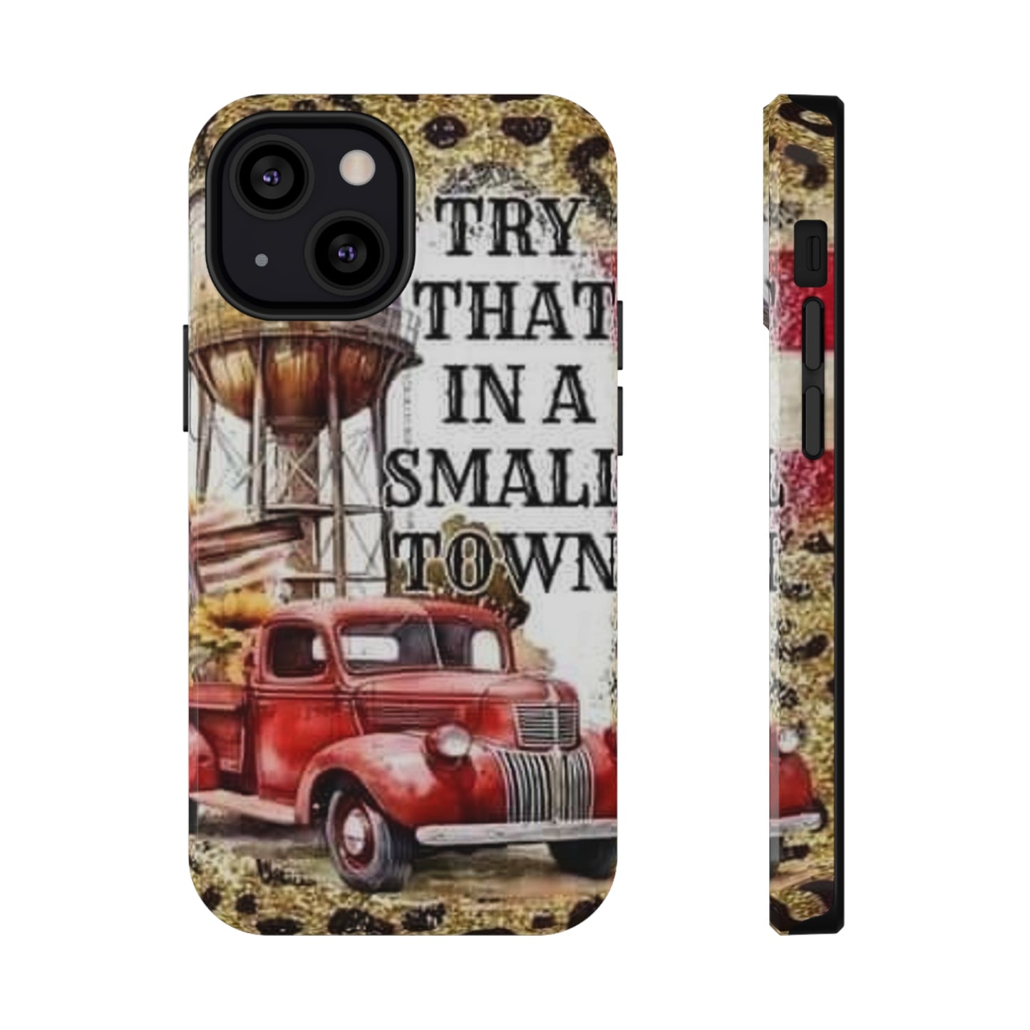 Try That In A Small Town Print Impact-Resistant Cases
