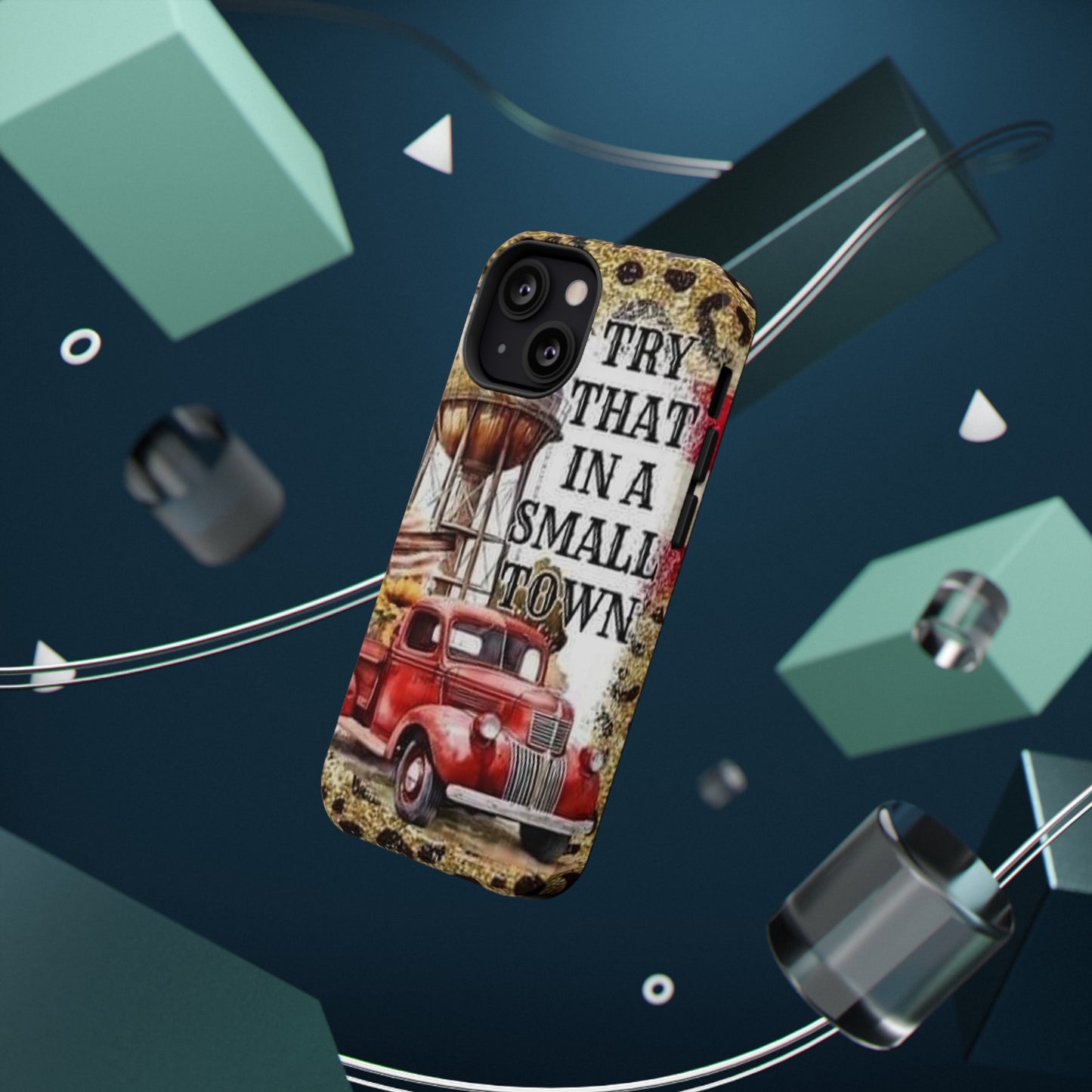 Try That In A Small Town Print Impact-Resistant Cases