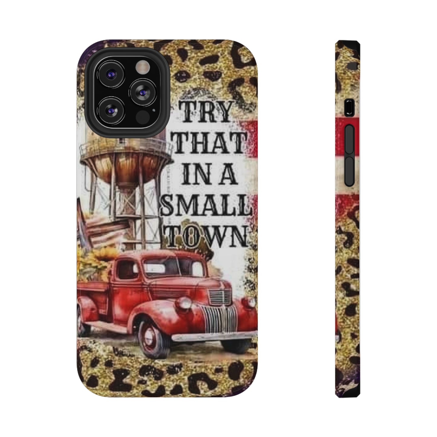 Try That In A Small Town Print Impact-Resistant Cases