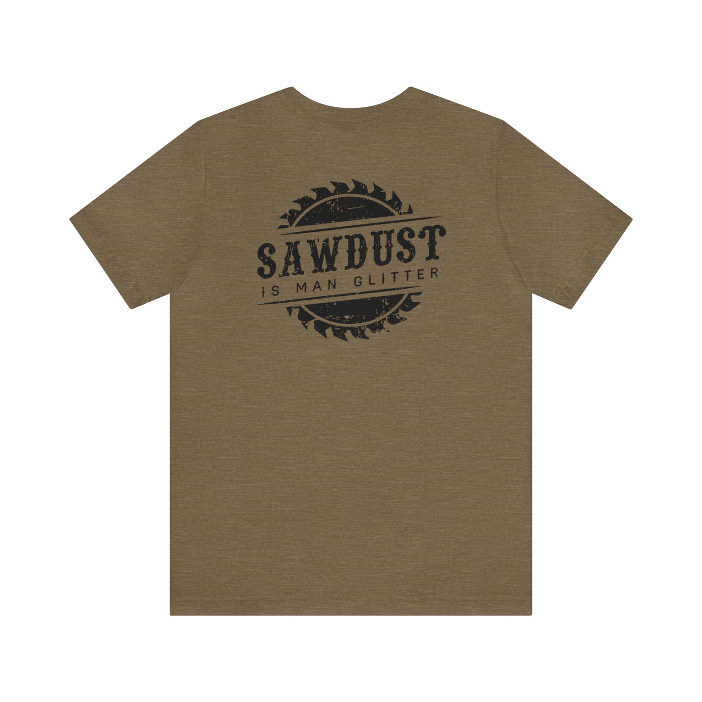Sawdust Is Man Glitter, Jersey Short Sleeve Tee