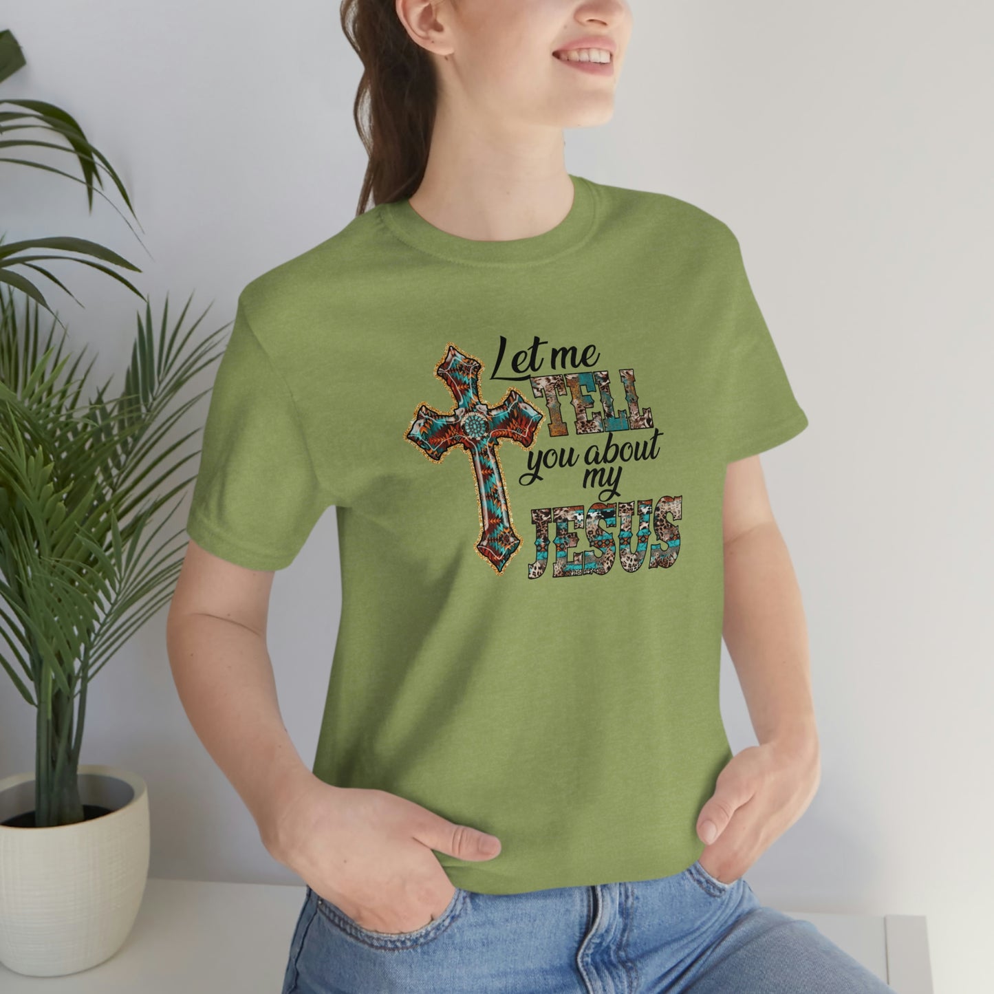 Let Me Tell you About My Jesus Unisex Jersey Short Sleeve Tee