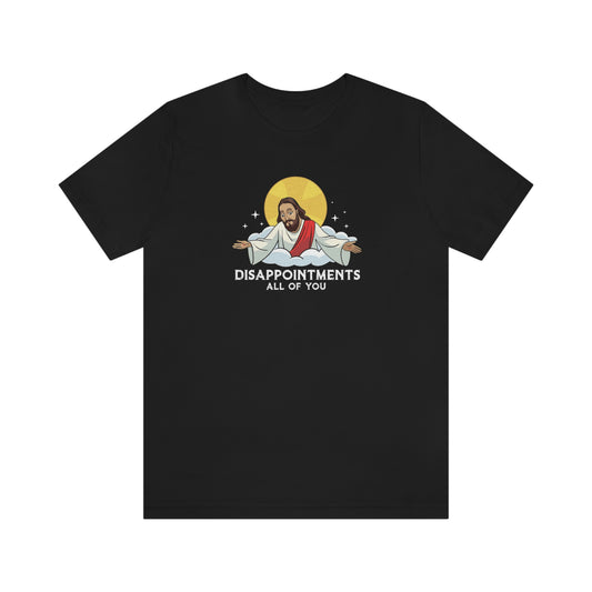Funny Jesus, Disappointments All Of You, Jersey Short Sleeve Tee