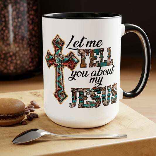 Let Me Tell You About My Jesus Two-Tone Coffee Mugs, 15oz